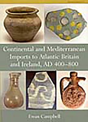 Book cover for Continental and Mediterranean Imports to Atlantic Britain and Ireland AD 400-800