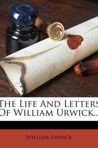 Cover of The Life and Letters of William Urwick...