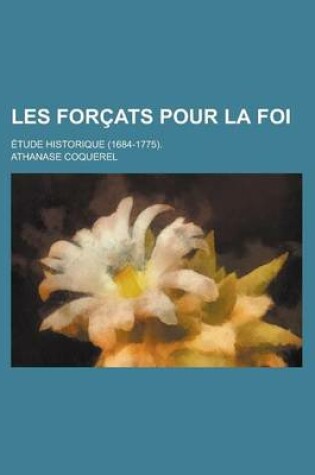 Cover of Les Forcats Pour La Foi; Etude Historique (1684-1775).