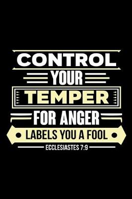 Book cover for Control Your Temper For Anger Labels You A Fool