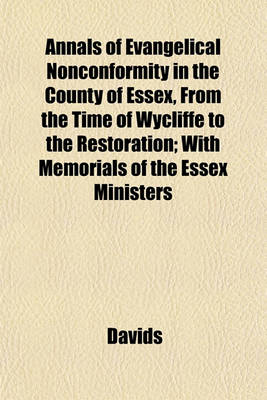 Book cover for Annals of Evangelical Nonconformity in the County of Essex, from the Time of Wycliffe to the Restoration; With Memorials of the Essex Ministers