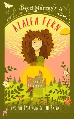 Book cover for Azalea Fern and the Last Ruin of the Extinct