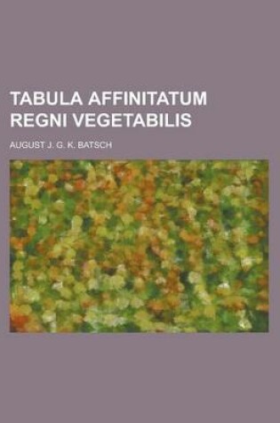 Cover of Tabula Affinitatum Regni Vegetabilis