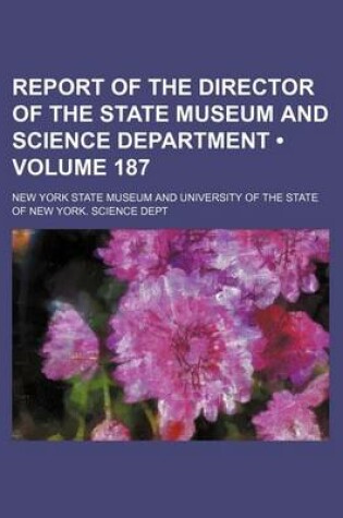 Cover of Report of the Director of the State Museum and Science Department (Volume 187)