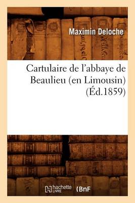 Cover of Cartulaire de l'Abbaye de Beaulieu (En Limousin) (Ed.1859)