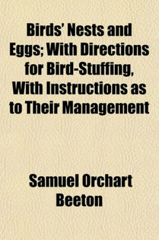 Cover of Birds' Nests and Eggs; With Directions for Bird-Stuffing, with Instructions as to Their Management