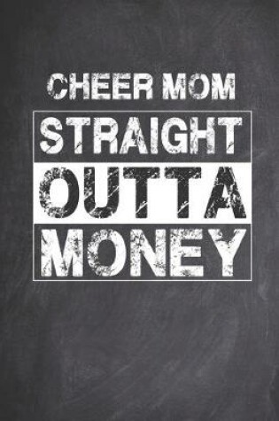 Cover of Cheer Mom Straight Outta Money - Proud Cheerleader Parent Journal