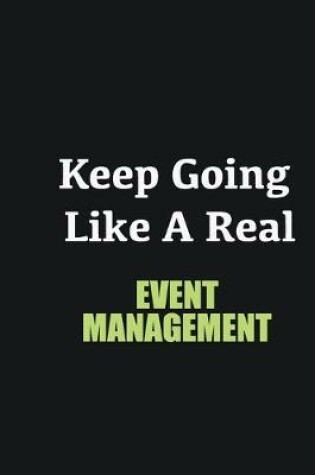 Cover of Keep Going Like a Real Event management