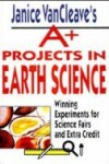 Book cover for Janice VanCleave's A+ Projects in Earth Science