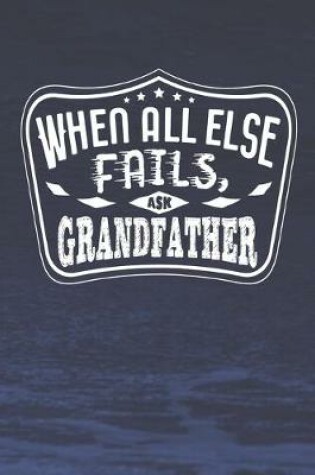 Cover of When All Else Fails Ask Grandfather