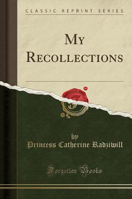 Book cover for My Recollections (Classic Reprint)