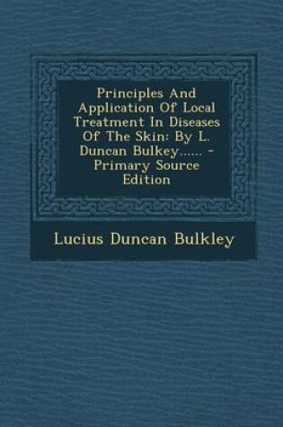 Cover of Principles and Application of Local Treatment in Diseases of the Skin