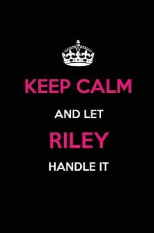 Cover of Keep Calm and Let Riley Handle It