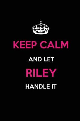 Book cover for Keep Calm and Let Riley Handle It