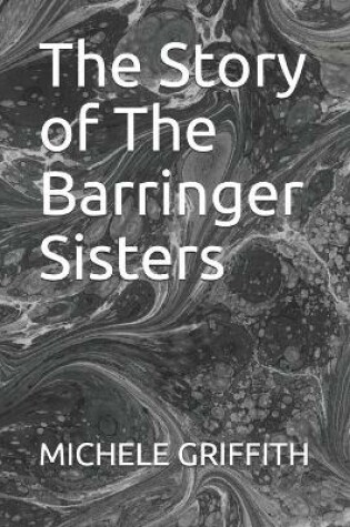 Cover of The Story of The Barringer Sisters