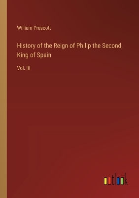 Book cover for History of the Reign of Philip the Second, King of Spain