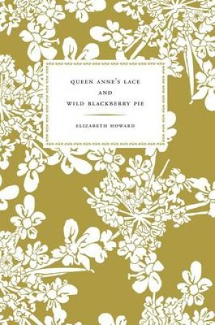 Cover of Queen Anne's Lace and Wild Blackberry Pie