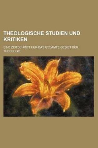 Cover of Theologische Studien Und Kritiken; Eine Zeitschrift Fur Das Gesamte Gebiet Der Theologie