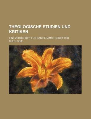 Book cover for Theologische Studien Und Kritiken; Eine Zeitschrift Fur Das Gesamte Gebiet Der Theologie