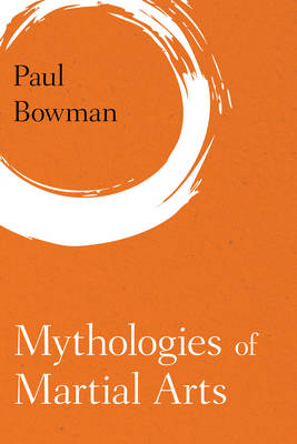 Cover of Mythologies of Martial Arts