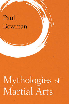 Book cover for Mythologies of Martial Arts