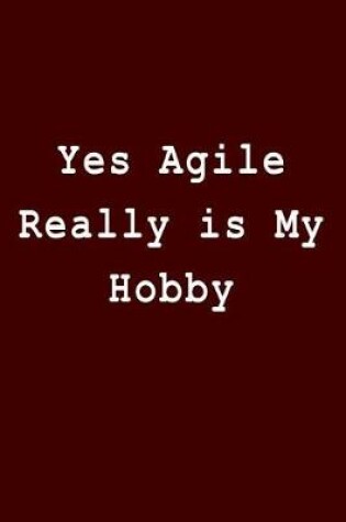 Cover of Yes Agile Really is My Hobby