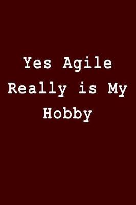 Book cover for Yes Agile Really is My Hobby