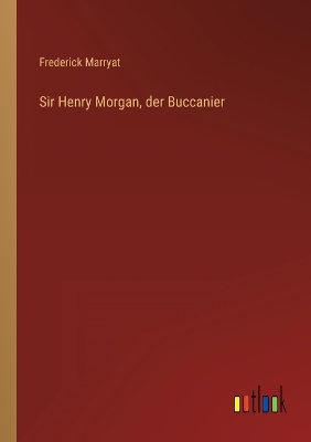 Book cover for Sir Henry Morgan, der Buccanier