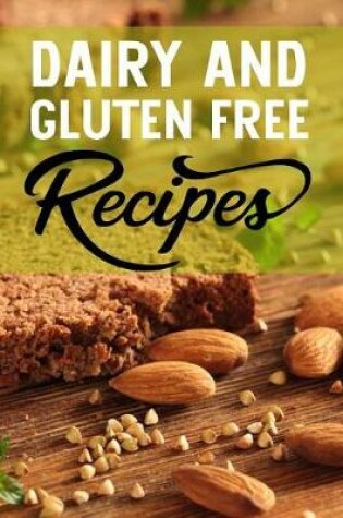 Cover of Dairy and Gluten Free Recipes