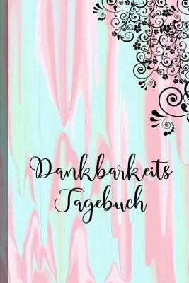 Book cover for Dankbarkeitstagebuch Dankbarkeits Tagebuch 2020 2021