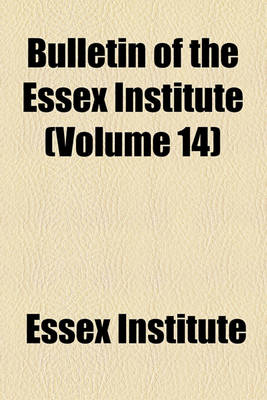 Book cover for Bulletin of the Essex Institute (Volume 14)