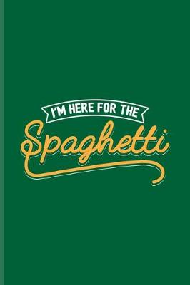 Book cover for I'm Here For The Spaghetti