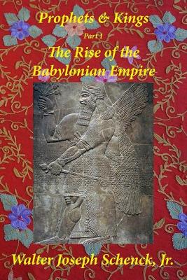 Book cover for Prophets & Kings Part 1 The Rise of the Babylonian Empire