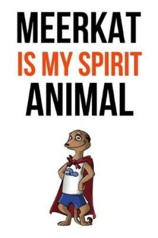 Cover of Meerkat Is My Spirit Animal