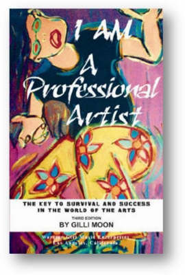 Book cover for I am a Professional Artist - the Key to Survival and Success in the World of the Arts