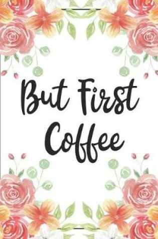 Cover of But First Coffee