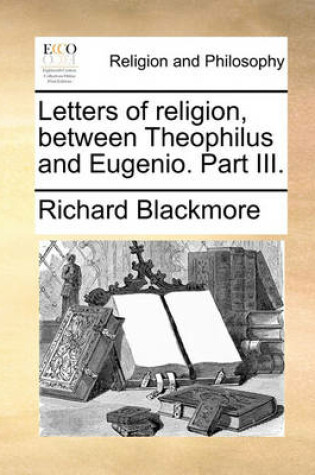 Cover of Letters of Religion, Between Theophilus and Eugenio. Part III.