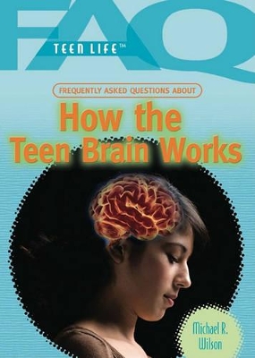 Cover of Frequently Asked Questions about How the Teen Brain Works