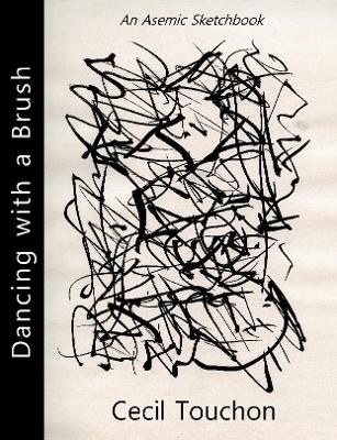 Book cover for Dancing with a Brush - An Asemic Sketchbook