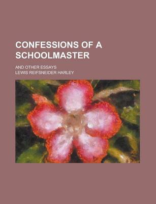 Book cover for Confessions of a Schoolmaster; And Other Essays