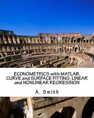 Book cover for Econometrics with Matlab. Curve and Surface Fitting, Linear and Nonlinear Regression