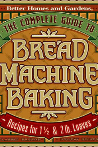 Cover of The Complete Guide to Bread Machine Baking