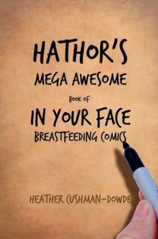 Cover of Hathor's Mega Awesome Book of In Your Face Breastfeeding Comics