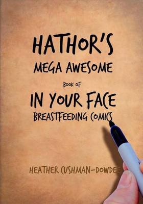 Book cover for Hathor's Mega Awesome Book of In Your Face Breastfeeding Comics