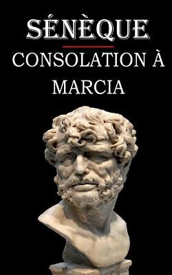 Book cover for Consolation a Marcia (Seneque)