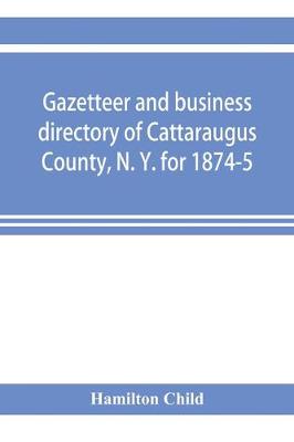 Book cover for Gazetteer and business directory of Cattaraugus County, N. Y. for 1874-5