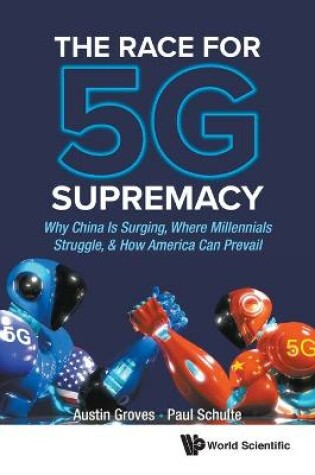 Cover of Race For 5g Supremacy, The: Why China Is Surging, Where Millennials Struggle, & How America Can Prevail