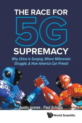 Book cover for Race For 5g Supremacy, The: Why China Is Surging, Where Millennials Struggle, & How America Can Prevail