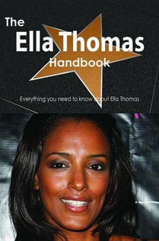 Cover of The Ella Thomas Handbook - Everything You Need to Know about Ella Thomas