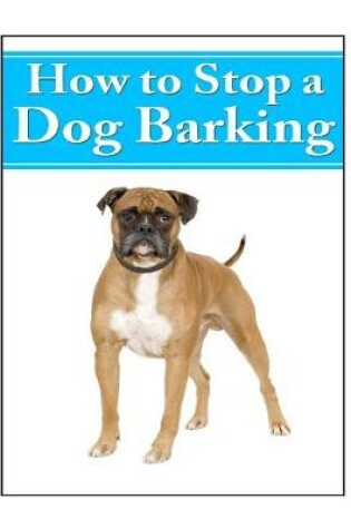 Cover of How To Stop a Dog Barking